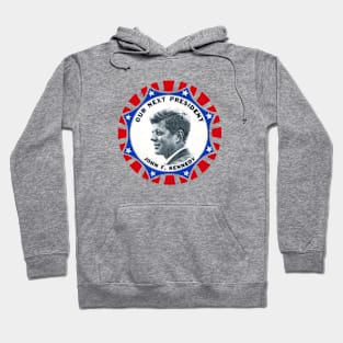 1960 Our Next President, John F. Kennedy Hoodie